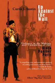 9781557288752-1557288755-Up Against the Wall: Violence in the Making and Unmaking of the Black Panther Party