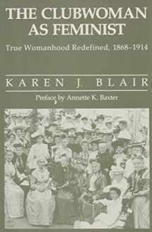 9780841912618-0841912610-Clubwoman As Feminist: True Womanhood Redefined, 1868-1914
