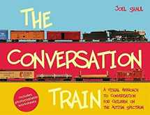 9781849059862-1849059861-The Conversation Train: A Visual Approach to Conversation for Children on the Autism Spectrum
