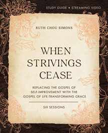 9780310130048-0310130042-When Strivings Cease Bible Study Guide plus Streaming Video: Replacing the Gospel of Self-Improvement with the Gospel of Life-Transforming Grace
