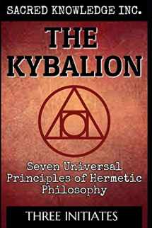 9781099273070-1099273072-The Kybalion - Sacred Knowledge: Seven Universal Principles of Hermetic Philosophy