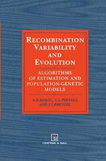 9780412494109-0412494108-Recombination Variability and Evolution: Algorithms of estimation and population-genetic models