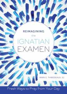 9780829442441-0829442448-Reimagining the Ignatian Examen: Fresh Ways to Pray from Your Day