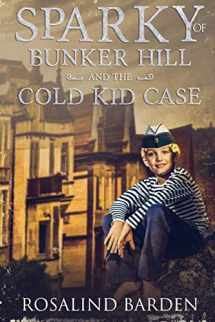 9781949281033-1949281035-Sparky of Bunker Hill and the Cold Kid Case