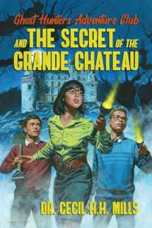 9781682618929-1682618927-Ghost Hunters Adventure Club and the Secret of the Grande Chateau (1)