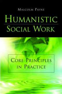 9781933478302-1933478306-Humanistic Social Work: Core Principles in Practice