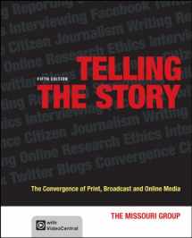 9781457609114-1457609118-Telling the Story: The Convergence of Print, Broadcast and Online Media