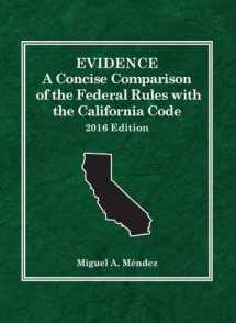 9781634606783-1634606787-Evidence, A Concise Comparison of the Federal Rules with the California Code, 2016 (Selected Statutes)