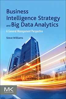 9780128091982-0128091983-Business Intelligence Strategy and Big Data Analytics: A General Management Perspective