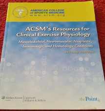 9780781768702-0781768705-ACSM's Resources for Clinical Exercise Physiology: Musculoskeletal, Neuromuscular, Neoplastic, Immunologic and Hematologic Conditions (American College of Sports Medicine)