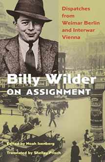 9780691241838-069124183X-Billy Wilder on Assignment: Dispatches from Weimar Berlin and Interwar Vienna