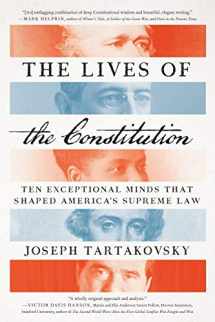 9781641770620-1641770627-The Lives of the Constitution: Ten Exceptional Minds that Shaped America’s Supreme Law