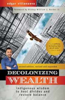 9781523091416-152309141X-Decolonizing Wealth, Second Edition: Indigenous Wisdom to Heal Divides and Restore Balance