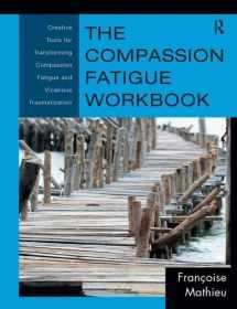9781138127173-1138127175-The Compassion Fatigue Workbook: Creative Tools for Transforming Compassion Fatigue and Vicarious Traumatization (Psychosocial Stress Series)