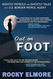 9780692488386-0692488383-Out on Foot: Nightly Patrols and Ghostly Tales of a U.S. Border Patrol Agent