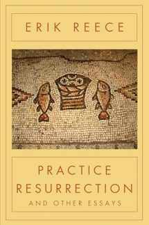 9781619026087-1619026082-Practice Resurrection: And Other Essays