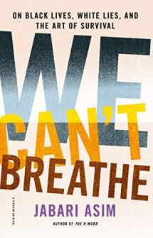 9781250174536-1250174538-We Can't Breathe: On Black Lives, White Lies, and the Art of Survival