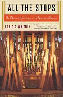9781586482626-1586482629-All The Stops: The Glorious Pipe Organ And Its American Masters