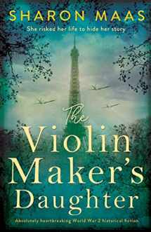 9781786819796-1786819791-The Violin Maker's Daughter: Absolutely heartbreaking World War 2 historical fiction