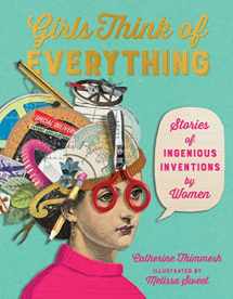 9780618195633-0618195637-Girls Think of Everything: Stories of Ingenious Inventions by Women