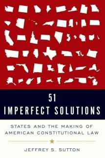 9780190866044-0190866047-51 Imperfect Solutions: States and the Making of American Constitutional Law