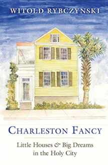 9780300229073-0300229070-Charleston Fancy: Little Houses and Big Dreams in the Holy City