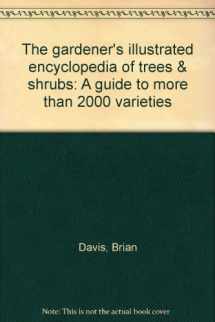 9780681105010-0681105011-The gardener's illustrated encyclopedia of trees & shrubs: A guide to more than 2000 varieties