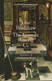 9780141980164-0141980168-The Animals Among Us: The New Science of Anthrozoology