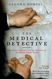 9781862079373-1862079374-The Medical Detective: John Snow, Cholera and the Mystery of the Broad Street Pump