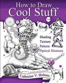 9780692382516-0692382518-How to Draw Cool Stuff: Shading, Textures and Optical Illusions