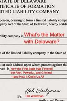 9780691180007-0691180008-What’s the Matter with Delaware?: How the First State Has Favored the Rich, Powerful, and Criminal―and How It Costs Us All