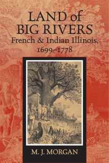 9780809329885-0809329883-Land of Big Rivers: French and Indian Illinois, 1699-1778 (Shawnee Books)