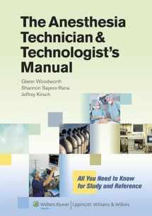 9781451142662-1451142668-The Anesthesia Technician & Technologist's Manual: All You Need to Know for Study and Reference