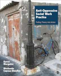9781452203485-1452203482-Anti-Oppressive Social Work Practice: Putting Theory Into Action