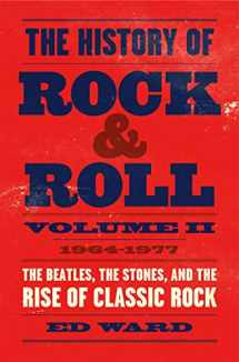 9781250165190-1250165199-The History of Rock & Roll, Volume 2: 1964–1977: The Beatles, the Stones, and the Rise of Classic Rock (The History of Rock & Roll, 2)