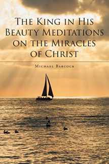 9781638856788-1638856788-The King in His Beauty: Meditations on the Miracles of Christ