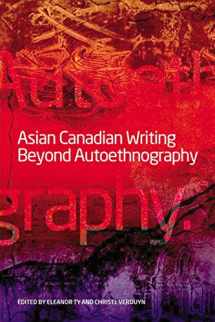 9781554580231-1554580234-Asian Canadian Writing Beyond Autoethnography