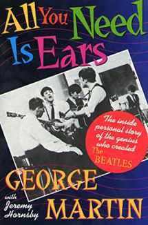 9780312114824-0312114826-All You Need Is Ears: The Inside Personal Story of the Genius Who Created the Beatles