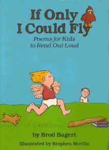 9780961422806-0961422807-If Only I Could Fly: Poems for Kids to Read Out Loud