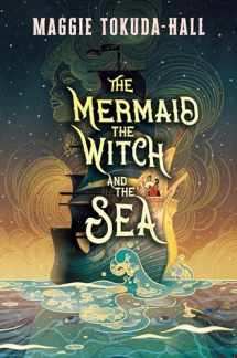 9781536204315-1536204315-The Mermaid, the Witch, and the Sea
