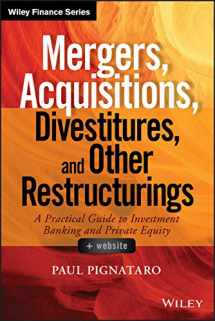 9781118908716-1118908716-Mergers, Acquisitions, Divestitures, and Other Restructurings, + Website: A Practical Guide to Investment Banking and Private Equity (Wiley Finance)