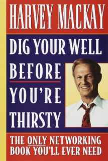 9780385485463-0385485468-Dig Your Well Before You're Thirsty: The Only Networking Book You'll Ever Need