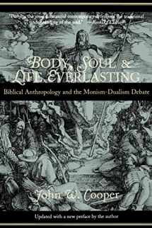 9780802846006-0802846009-Body, Soul, and Life Everlasting: Biblical Anthropology and the Monism-Dualism Debate