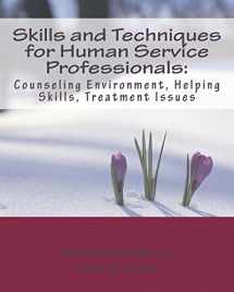 9780692742686-0692742689-Skills and Techniques for Human Service Professionals: Counseling Environment, Helping Skills, Treatment Issues