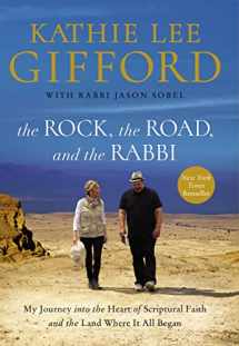 9780785215967-0785215964-The Rock, the Road, and the Rabbi: My Journey into the Heart of Scriptural Faith and the Land Where It All Began