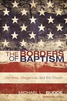 9781610971355-1610971353-The Borders of Baptism: Identities, Allegiances, and the Church (Theopolitical Visions)