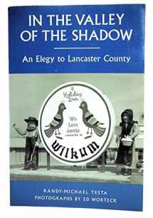9780874517699-0874517699-In the Valley of the Shadow: An Elegy to Lancaster County