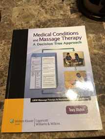 9780781769228-0781769221-Medical Conditions and Massage Therapy: A Decision Tree Approach (LWW Massage Therapy and Bodywork Educational Series): A Decision Tree Approach (LWW Massage Therapy and Bodywork Educational Series)