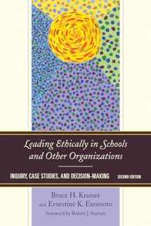 9781475806373-147580637X-Leading Ethically in Schools and Other Organizations: Inquiry, Case Studies, and Decision-Making