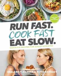 9781635651911-1635651913-Run Fast. Cook Fast. Eat Slow.: Quick-Fix Recipes for Hangry Athletes: A Cookbook